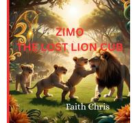 Zimo: The lost lion cub