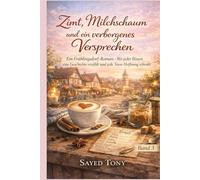 Zimt, Milchschaum und ein verborgenes Versprechen: Ein Frühlingsdorf-Roman - Wo jeder Bissen eine Geschichte erzählt und jede Tasse Hoffnung schenkt (Frühlingsdorf-Liebesgeschichten)