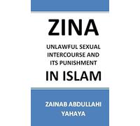 Zina in Islam: Unlawful Sexual Intercourse and its Punishment