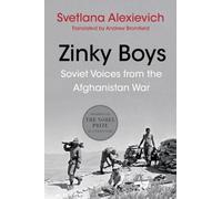 Zinky Boys: Soviet Voices from the Afghanistan War by Svetlana Alexievich (Engli