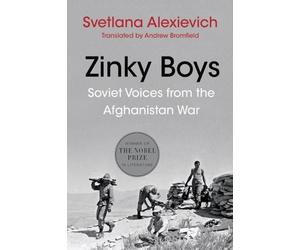 Zinky Boys: Soviet Voices from the Afghanistan War by Svetlana Alexievich (Engli