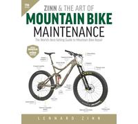 Zinn and the Art of Mountain Bike Maintenance, 7th Edition: The World's Best-Selling Guide to Mountain Bike Repair