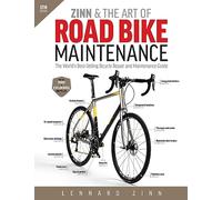 Zinn and the Art of Road Bike Maintenance: The World's Best-Selling Bicycle Repair and Maintenance Guide