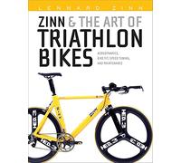 Zinn and the Art of Triathlon Bikes: Aerodynamics, Bike-fit, Speed Tuning and Maintenance