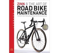 Zinn & the Art of Road Bike Maintenance: The World's Bestselling Bicycle Repair and Maintenance Guide