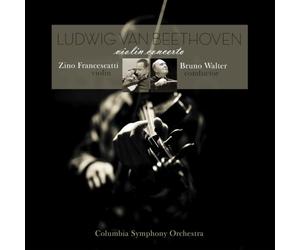 Zino Francescatti, Columbia Symphony Orchestra & Bruno Walter - Beethoven: Violin Concerto