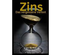 Zins - Das vergessene Verbot: Warum Geld ohne Grenzen Gesellschaften zerstört und was alte Prinzipien uns heute noch lehren