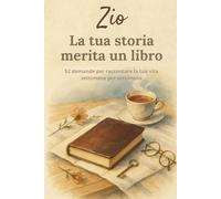 Zio, la tua storia merita un libro: Libro dei ricordi per zii in formato compatto 6 x 9 - 52 domande per scrivere la sua storia, memorie di famiglia e momenti speciali