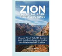 Zion National Park 2026 Accessible Travelers' Guide: Wheelchair-Friendly Trails, ADA-Compliant Shuttle Routes, Scooter Rentals, and Complete Accessibility Reviews for All Viewpoints