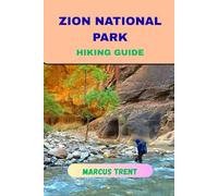 ZION NATIONAL PARK HIKING GUIDE: 50 (Trails of the World: Ultimate Hiking Guides)