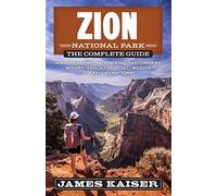 Zion National Park: The Complete Guide ((Color Travel Guide))