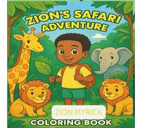 ZION’S SAFARI ADVENTURE: A Fun Jungle Coloring Journey for Kids Ages 3-8