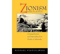 Zionism and the Fin de Siecle: Cosmopolitanism and Nationalism from Nordau to Jabotinsky
