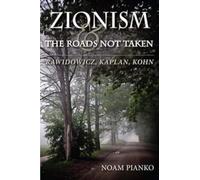 Zionism and the Roads Not Taken: Rawidowicz, Kaplan, Kohn (The Modern Jewish Experience)