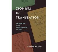 Zionism in Translation: Encounters in the German-Hebrew Archive