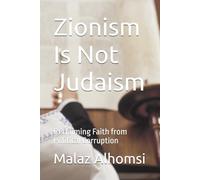 Zionism Is Not Judaism: Reclaiming Faith from Political Corruption (Oppresion of zionism)