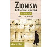 ZIONISM, The Real Enemy of the Jews: The False Messiah: 1