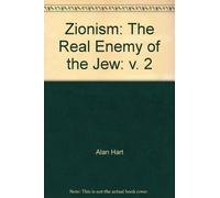 Zionism: v. 2: The Real Enemy of the Jews (Zionism: The Real Enemy of the Jews)