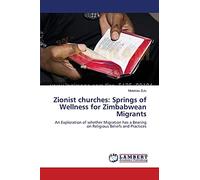 Zionist churches: Springs of Wellness for Zimbabwean Migrants: An Exploration of whether Migration has a Bearing on Religious Beliefs and Practices