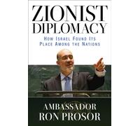 Zionist Diplomacy : How Israel Found Its Place Among the Nations