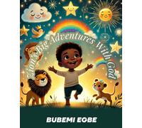 Zion's Big Adventures With God: 10 Faith Filled Bedtime Stories for Little Hearts