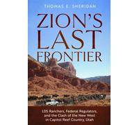Zion's Last Frontier : LDS Ranchers, Federal Regulators, and the Clash of the New West in Capitol Reef Country, Utah