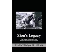 Zion's Legacy: The Nakba Catastrophe and the Israeli-Palestinian Conflict