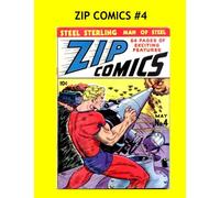 Zip Comics #4: Starring Steel Strerling, The Original Man Of Steel -- All Stories -- No Ads