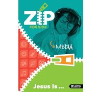 Zip for Kids: Jesus Is ... Media