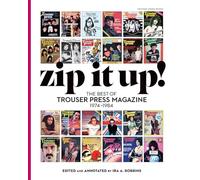 Zip It Up!: The Best of Trouser Press Magazine 1974 - 1984