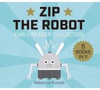 Zip the Robot: Early Reader Collection