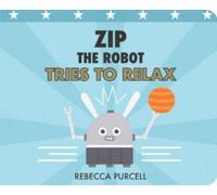 Zip the Robot Tries to Relax