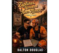 Ziplines, Nerves & Near Misses: A Romantic Comedy (Dalton Adventure Dates)