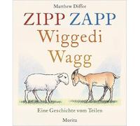 Zipp Zapp Wiggedi Wagg: Eine Geschichte vom Teilen