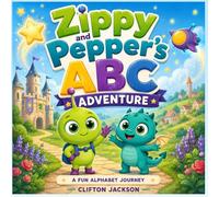 Zippy and Pepper’s ABC Adventure: A Fun Alphabet Journey