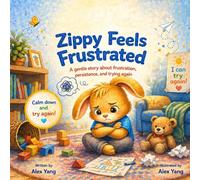 Zippy Feels Frustrated: A Gentle Story About Frustration, Persistence, and Trying Again (Zippy Series)