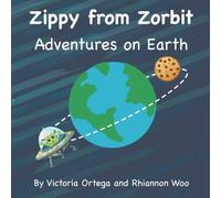 Zippy from Zorbit - Adventures on Earth
