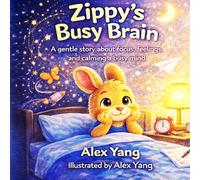 Zippy’s Busy Brain: A Calming Story for Kids with Big Feelings, Busy Minds, and Focus Challenges (Zippy Series)