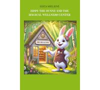 Zippy the Bunny and the Magical Wellness Center: First book