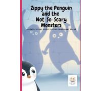 Zippy the Penguin and the Not-So-Scary Monsters: A gentle story about facing imaginary fears: 5 (Zippy the Brave Penguin)