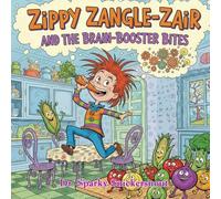 Zippy Zangle-Zair and the Brain-Booster Bites (Dr. Sparky Snickersnout)
