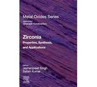 Zirconia: Properties, Synthesis, and Applications (Metal Oxides)