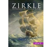 Zirkle: Three Hundred Years from Germany to the New World, Volume 3
