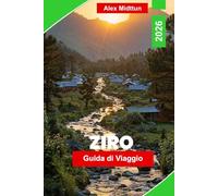 Ziro Guida di viaggio 2026: Esplora la valle di Ziro, le tribù locali, i festival, i sentieri escursionistici, le gemme nascoste e i consigli essenziali per la tua avventura nell'Arunachal Pradesh