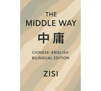 Zisi: The Middle Way: Chinese-English Bilingual Edition: 2 (Wisdom of the East: Laozi, Confucius, and Beyond)
