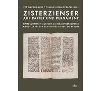 Zisterzienser auf Papier und Pergament: Handschriften aus dem Zisterzienserkloster Neuzelle in der Staatsbibliothek zu Berlin