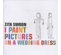 Zita Swoon - I Paint Pictures on a Wedding Dress