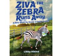 Ziva the Zebra Runs Away: A Story About the Beauty of Being Yourself