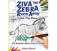 Ziva the Zebra Runs Away: Color the Story