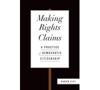 Zivi - Making Rights Claims A Practice of Democratic Citizenship - Ne - P555z